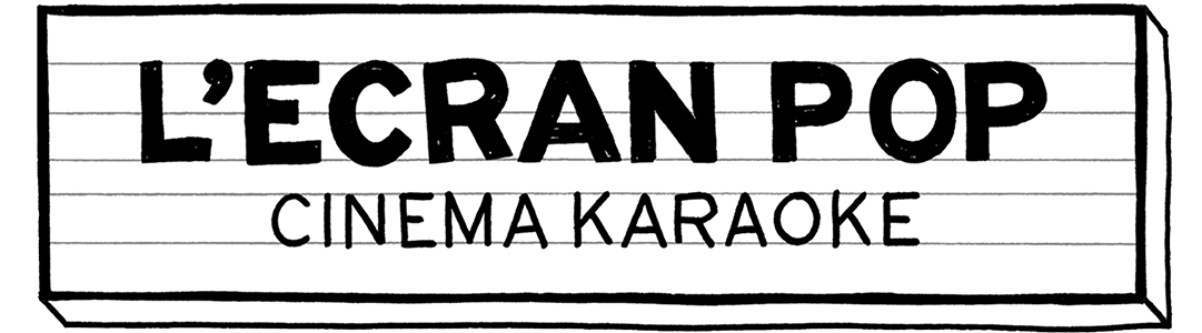 L'Écran Pop · Cinéma Karaoké